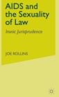 Image for AIDS and the sexuality of law  : ironic jurisprudence