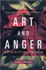 Image for Art and anger  : essays on politics and the imagination