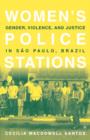 Image for Women&#39;s Police Stations : Gender, Violence, and Justice in Sao Paulo, Brazil
