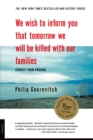Image for We Wish to Inform You That Tomorrow We Will Be Killed with Our Families : Stories from Rwanda