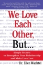 Image for We Love Each Other, But . . . : Simple Secrets to Strengthen Your Relationship and Make Love Last