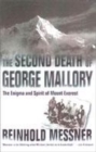 Image for The second death of George Mallory  : the enigma and spirit of Mount Everest