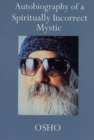 Image for Autobiography of a Spiritually Incorrect Mystic.