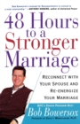 Image for 48 Hours to a Stronger Marriage : Reconnect with Your Spouse and RE-Energize Your Marriage