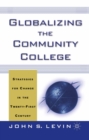 Image for Globalizing the community college: strategies for change in the twenty-first century