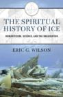 Image for The Spiritual History of Ice