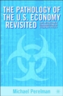 Image for The Pathology of the U.S. Economy Revisited : The Intractable Contradictions of Economic Policy