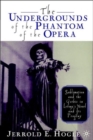 Image for The undergrounds of The Phantom of the Opera  : sublimation and the gothic in Leroux&#39;s novel and its progeny