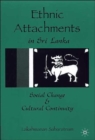 Image for Ethnic attachments in Sri Lanka  : social change and cultural continuity
