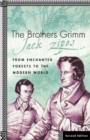 Image for The brothers Grimm  : from enchanted forests to the modern world