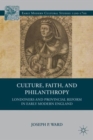 Image for Culture, faith, and philanthropy  : Londoners and provincial reform in early modern England