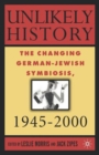 Image for Unlikely history  : the changing German-Jewish symbiosis, 1945-2000