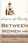 Image for Between women and generations  : legacies of dignity