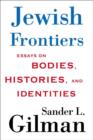 Image for Jewish frontiers  : essays on bodies, histories, and identities