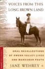 Image for Voices from This Long Brown Land : Oral Recollections of Owens Valley Lives and Manzanar Pasts