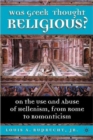 Image for Was Greek Thought Religious? : On the Use and Abuse of Hellenism, from Rome to Romanticism