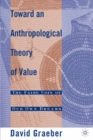 Image for Towards an anthropological theory of value: the false coin of our own dreams
