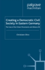 Image for Creating a democratic civil society in eastern Germany: the case of the citizen movements and Alliance 90