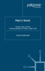 Image for Men&#39;s work: gender, class, and the professionalization of poetry, 1660-1784