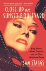 Image for Close-Up on Sunset Boulevard : Billy Wilder, Norma Desmond, and the Dark Hollywood Dream