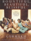 Image for Bountiful, beautiful, blissful  : experience the natural power of pregnancy and with Kundalini yoga