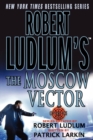 Image for Robert Ludlum&#39;s The Moscow Vector : A Covert-One Novel