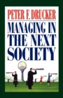 Image for Managing in the Next Society : Lessons from the Renown Thinker and Writer on Corporate Management