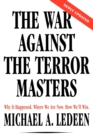 Image for The War Against the Terror Masters : Why It Happened. Where We Are Now. How We&#39;ll Win.