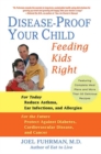 Image for Disease-Proof Your Child : Feeding Kids Right