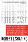 Image for Futurecast : How Superpowers, Populations, and Globalization Will Change Your World by the Year 2020