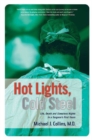 Image for Hot Lights, Cold Steel : Life, Death and Sleepless Nights in a Surgeon's First Years