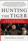 Image for Hunting the tiger  : the fast life and violent death of the Balkans&#39; most dangerous man