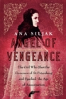 Image for Angel of vengeance  : the girl who shot the governor of St. Petersburg and sparked the age of assassination