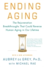 Image for Ending Aging : The Rejuvenation Breakthroughs That Could Reverse Human Aging in Our Lifetime