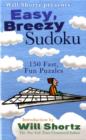 Image for Will Shortz Presents Easy, Breezy Sudoku : 150 Fast, Fun Puzzles