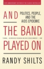 Image for And the Band Played On : Politics, People, and the AIDS Epidemic, 20th-Anniversary Edition