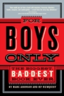 Image for For Boys Only : The Biggest, Baddest Book Ever