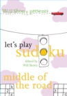 Image for Will Shortz Presents Let&#39;s Play Sudoku: Middle of the Road