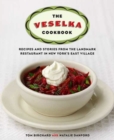 Image for The Veselka cookbook  : recipes and stories from the landmark restaurant in New York&#39;s East village