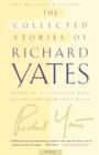 Image for The Collected Stories of Richard Yates : Short Fiction from the author of Revolutionary Road