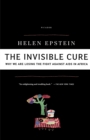 Image for The invisible cure  : why we are losing the fight against AIDS in Africa