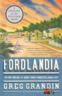 Image for Fordlandia  : the rise and fall of Henry Ford&#39;s forgotten jungle city