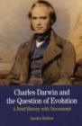 Image for Charles Darwin and the question of evolution  : a brief history with documents