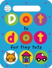 Image for Dot to Dot for Tiny Tots : With Pull-Out Pages!