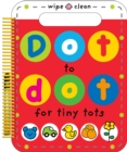 Image for Dot to Dot for Tiny Tots Wipe Clean Activity Book