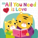 Image for Little Friends: All You Need Is Love : A Lift the Flaps Book