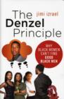 Image for The Denzel principle  : why black women can&#39;t find good black men