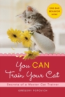 Image for You can train your cat  : secrets of a master cat trainer