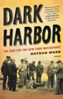Image for Dark Harbor : The War for the New York Waterfront