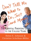 Image for Don&#39;t Tell Me What to Do, Just Send Money : The Essential Parenting Guide to the College Years